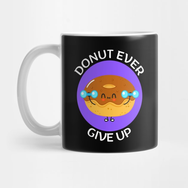 Donut Ever Give Up | Donut Pun by Allthingspunny